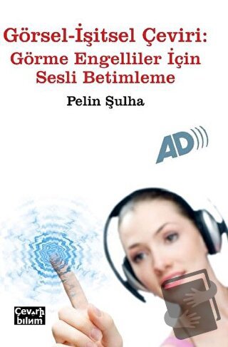 Görsel - İşitsel Çeviri: Görme Engelliler İçin Sesli Betimleme - Pelin