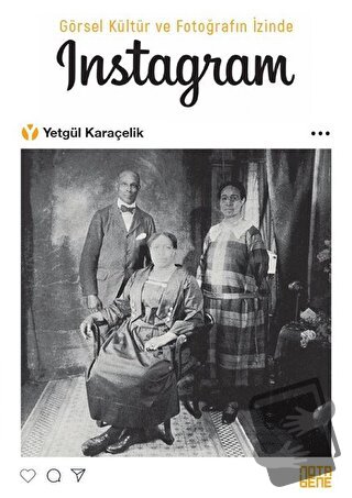 Görsel Kültür ve Fotoğrafın İzinde İnstagram - Yetgül Karaçelik - Nota