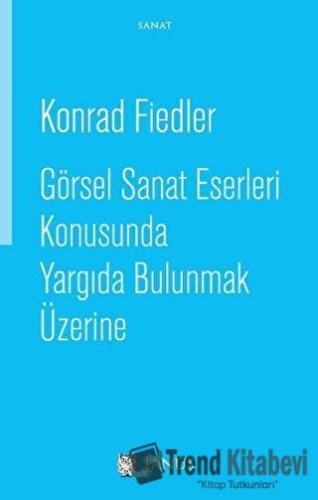 Görsel Sanat Eserleri Konusunda Yargıda Bulunmak Üzerine - Konrad Fied