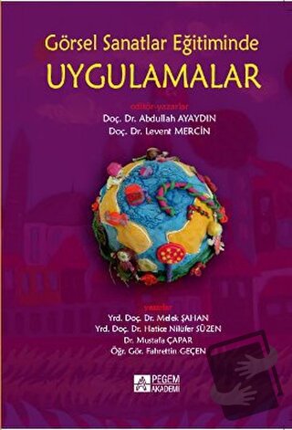 Görsel Sanatlar Eğitiminde Uygulamalar - Fahrettin Geçen - Pegem Akade