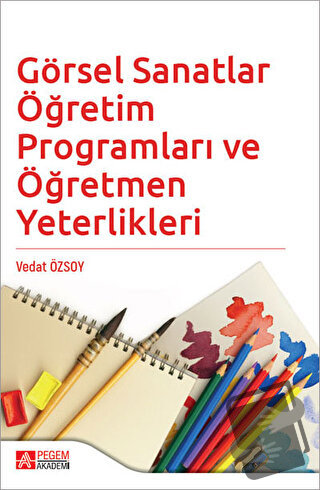 Görsel Sanatlar Öğretim Programları ve Öğretmen Yeterlikleri - Vedat Ö