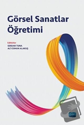 Görsel Sanatlar Öğretimi - Anıl Ertok Atmaca - Nobel Akademik Yayıncıl