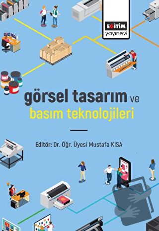 Görsel Tasarım ve Basım Teknolojileri - Minel Özalan - Eğitim Yayınevi