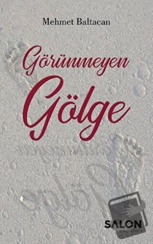 Görünmeyen Gölge - Mehmet Baltacan - Salon Yayınları - Fiyatı - Yoruml