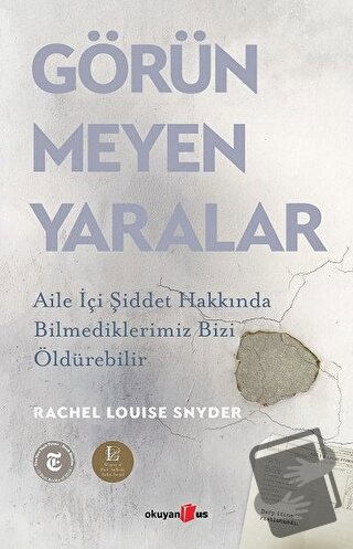 Görünmeyen Yaralar - Rachel Louise Snyder - Okuyan Us Yayınları - Fiya