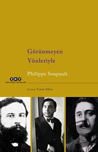 Görünmeyen Yönleriyle - Philippe Soupault - Yapı Kredi Yayınları - Fiy