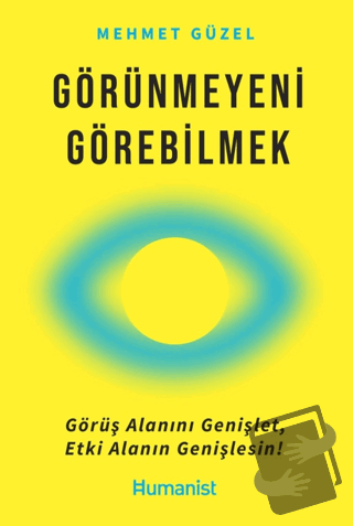 Görünmeyeni Görebilmek - Mehmet Güzel - Hümanist Kitap Yayıncılık - Fi