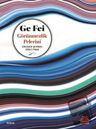 Görünmezlik Pelerini - Ge Fei - Kırmızı Kedi Yayınevi - Fiyatı - Yorum