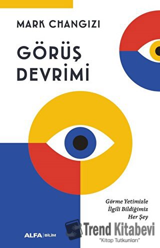 Görüş Devrimi - Mark Changizi - Alfa Yayınları - Fiyatı - Yorumları - 