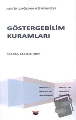 Göstergebilim Kuramları - Antik Çağdan Günümüze - Selma Elyıldırım - B