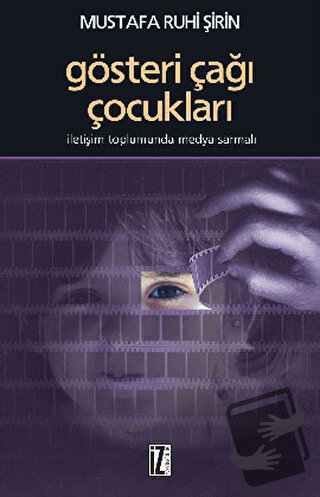 Gösteri Çağı Çocukları - Mustafa Ruhi Şirin - İz Yayıncılık - Fiyatı -