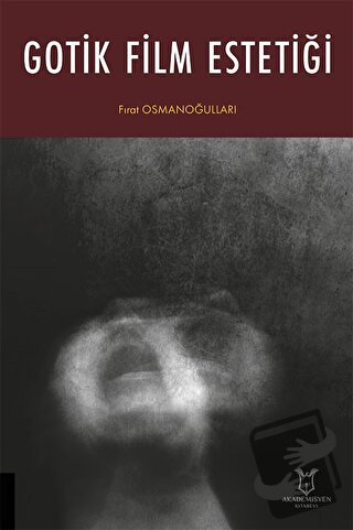 Gotik Film Estetiği - Fırat Osmanoğulları - Akademisyen Kitabevi - Fiy