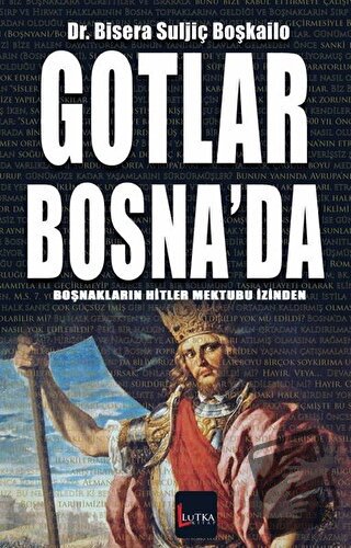 Gotlar Bosna'da - Bisera Suljiç Boşkailo - Lutka Kitap - Fiyatı - Yoru