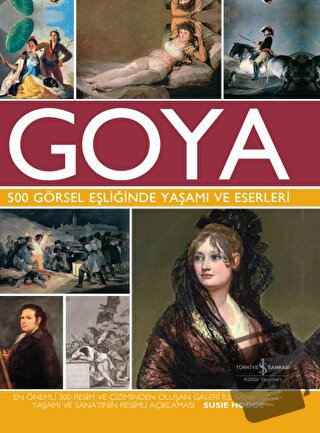 Goya 500 Görsel Eşliğinde Yaşamı Ve Eserleri (Ciltli) - Susie Hodge - 