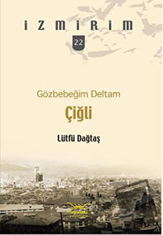 Gözbebeğim Deltam: Çiğli - Lütfü Dağtaş - Heyamola Yayınları - Fiyatı 