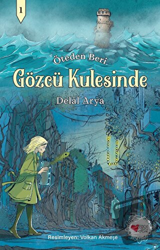 Gözcü Kulesinde - Öteden Beri 1 - Delal Arya - Can Çocuk Yayınları - F