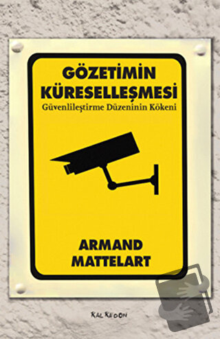 Gözetimin Küreselleşmesi - Armand Mattelart - Kalkedon Yayıncılık - Fi