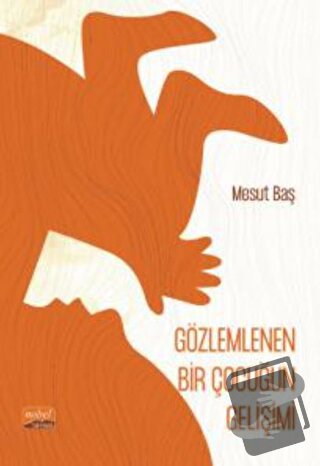 Gözlemlenen Bir Çocuğun Gelişimi (Şiir) - Mesut Baş - Nobel Bilimsel E