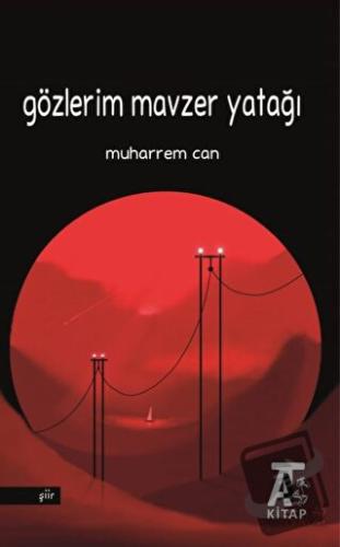 Gözlerim Mavzer Yatağı - Muharrem Can - Kitap At Yayınları - Fiyatı - 