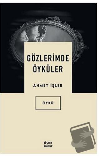 Gözlerimde Öyküler - Ahmet İşler - Çıra Yayınları - Fiyatı - Yorumları