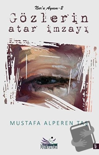 Gözlerin Atar İmzayı - Mustafa Alperen Taş - Düş Kurguları Yayıncılık 