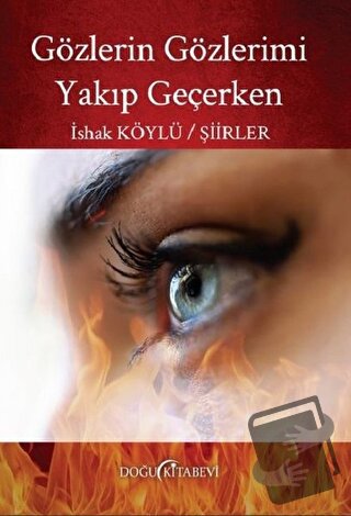 Gözlerin Gözlerimi Yakıp Geçerken - İshak Köylü - Doğu Kitabevi - Fiya