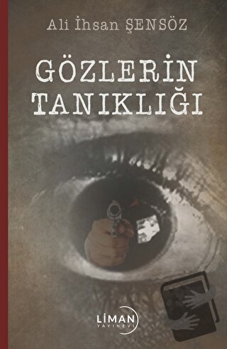 Gözlerin Tanıklığı - Ali İhsan Şensöz - Liman Yayınevi - Fiyatı - Yoru