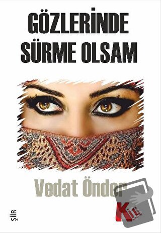 Gözlerinde Sürme Olsam - Vedat Önder - Kil Yayınları - Fiyatı - Yoruml