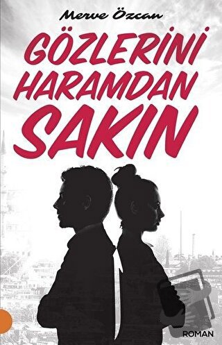 Gözlerini Haramdan Sakın - Merve Özcan - Portakal Kitap - Fiyatı - Yor