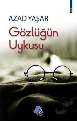 Gözlüğün Uykusu - Azad Yaşar - Turay Kitap Yayıncılık - Fiyatı - Yorum