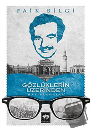 Gözlüklerin Üzerinden Hatırlamalar - Faik Bilgin - Ötüken Neşriyat - F