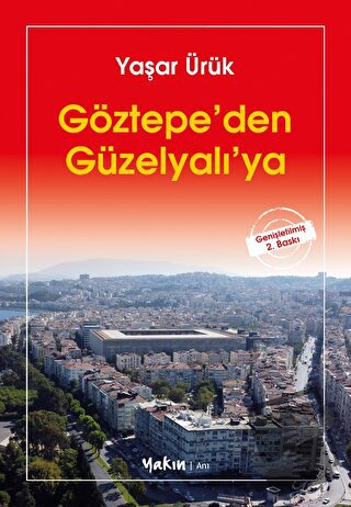 Göztepe’den Güzelyalı’ya - Yaşar Ürük - Yakın Kitabevi - Fiyatı - Yoru