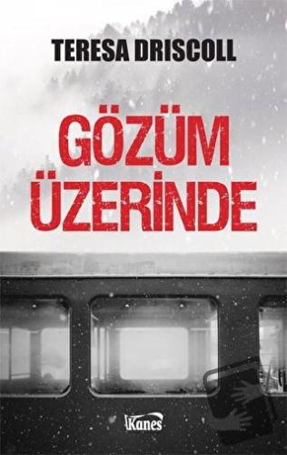 Gözüm Üzerinde - Teresa Driscoll - Kanes Yayınları - Fiyatı - Yorumlar