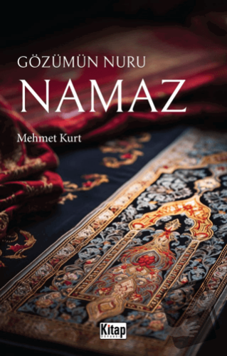 Gözümün Nuru Namaz - Mehmet Kurt - Kitap Dünyası Yayınları - Fiyatı - 