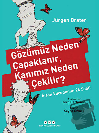 Gözümüz Neden Çapaklanır, Kanımız Neden Çekilir? - Jürgen Brater - Yap