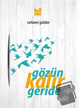 Gözün Kalır Geride - Selami Güder - Mgv Yayınları - Fiyatı - Yorumları