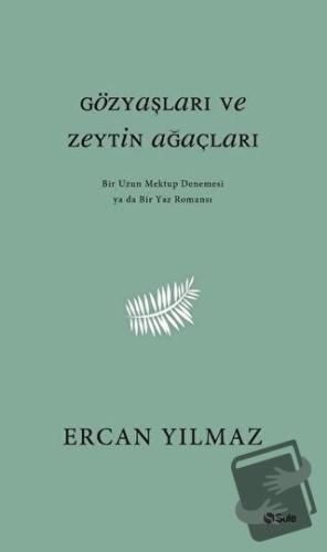 Gözyaşları ve Zeytin Ağaçları - Ercan Yılmaz - Şule Yayınları - Fiyatı