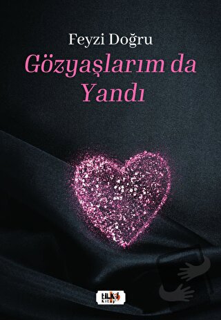 Gözyaşlarım da Yandı - Feyzi Doğru - Tilki Kitap - Fiyatı - Yorumları 