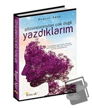 Gözyaşlarımdan Çok Değil Yazdıklarım - Begari Agar - Maşuk Kitap - Fiy