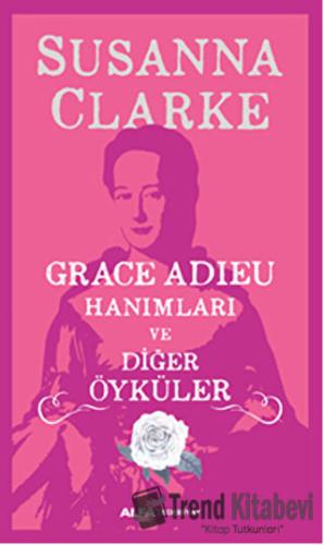 Grace Adieu Hanımları Ve Diğer Öyküler - Susanna Clarke - Alfa Yayınla