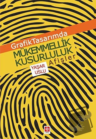 Grafik Tasarımda Mükemmellik Kusurluluk Afişler - Yaşar Uslu - Ekin Ba