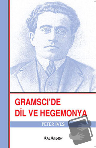 Gramsci’de Dil ve Hegemonya - Peter Ives - Kalkedon Yayıncılık - Fiyat