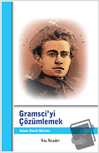 Gramsci’yi Çözümlemek - Adam David Morton - Kalkedon Yayıncılık - Fiya