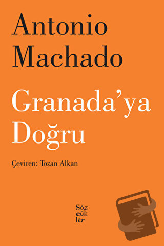 Granada'ya Doğru - Antonio Machado - Sözcükler Yayınları - Fiyatı - Yo