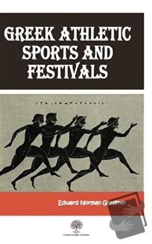 Greek Athletic Sports And Festivals - Edward Norman Gardiner - Platanu