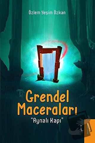 Grendel Maceraları - Aynalı Kapı - Özlem Yeşim Özkan - İkinci Adam Yay