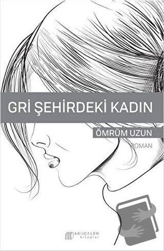 Gri Şehirdeki Kadın - Ömrüm Uzun - Akıl Çelen Kitaplar - Fiyatı - Yoru