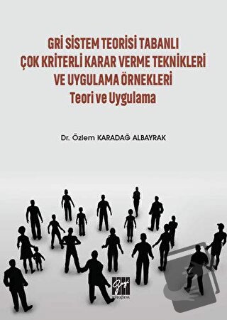 Gri Sistem Teorisi Tabanlı Çok Kriterli Karar Verme Teknikleri ve Uygu