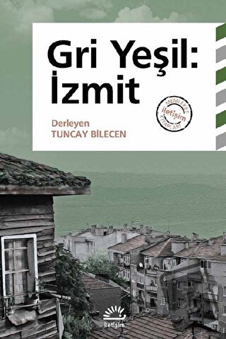 Gri Yeşil: İzmit - Tuncay Bilecen - İletişim Yayınevi - Fiyatı - Yorum