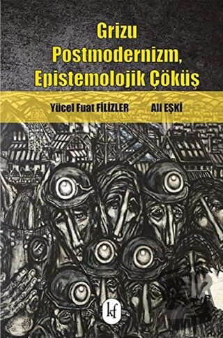 Grizu Postmodernizm, Epistemolojik Çöküş - Ali Eşki - Kafe Kültür Yayı